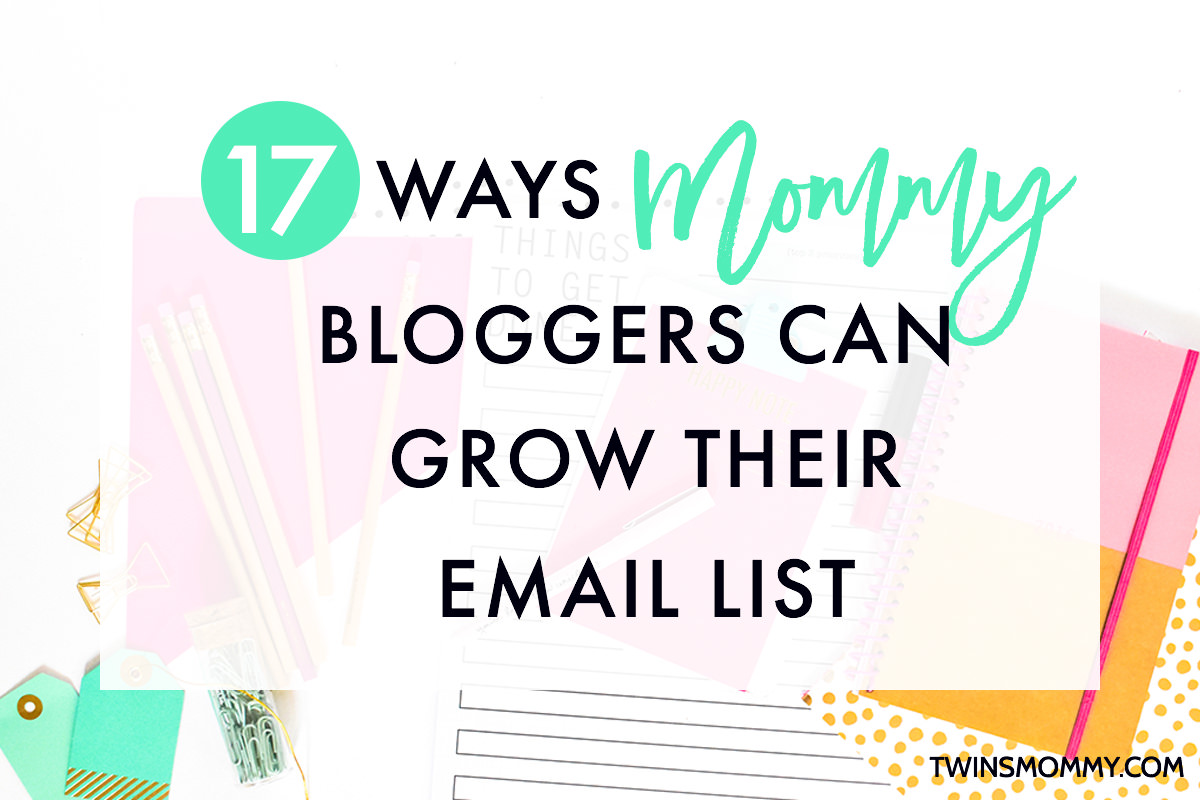 17 Ways Mommy Bloggers Can Grow Their Email List Overnight - Twins ...