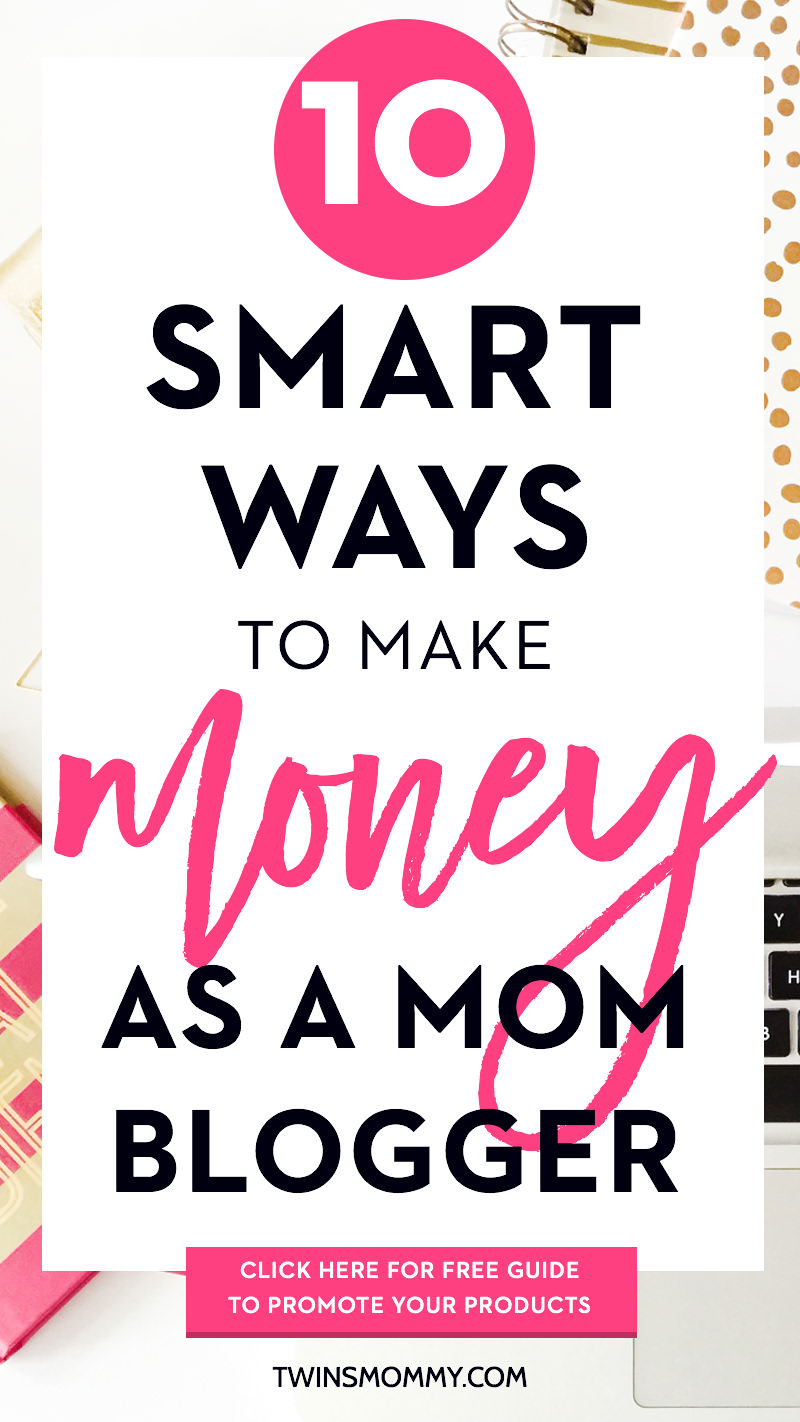 10 Smart Ways to Make Money As a Mom Blogger + Plus FREE Guide to Promote Your Products