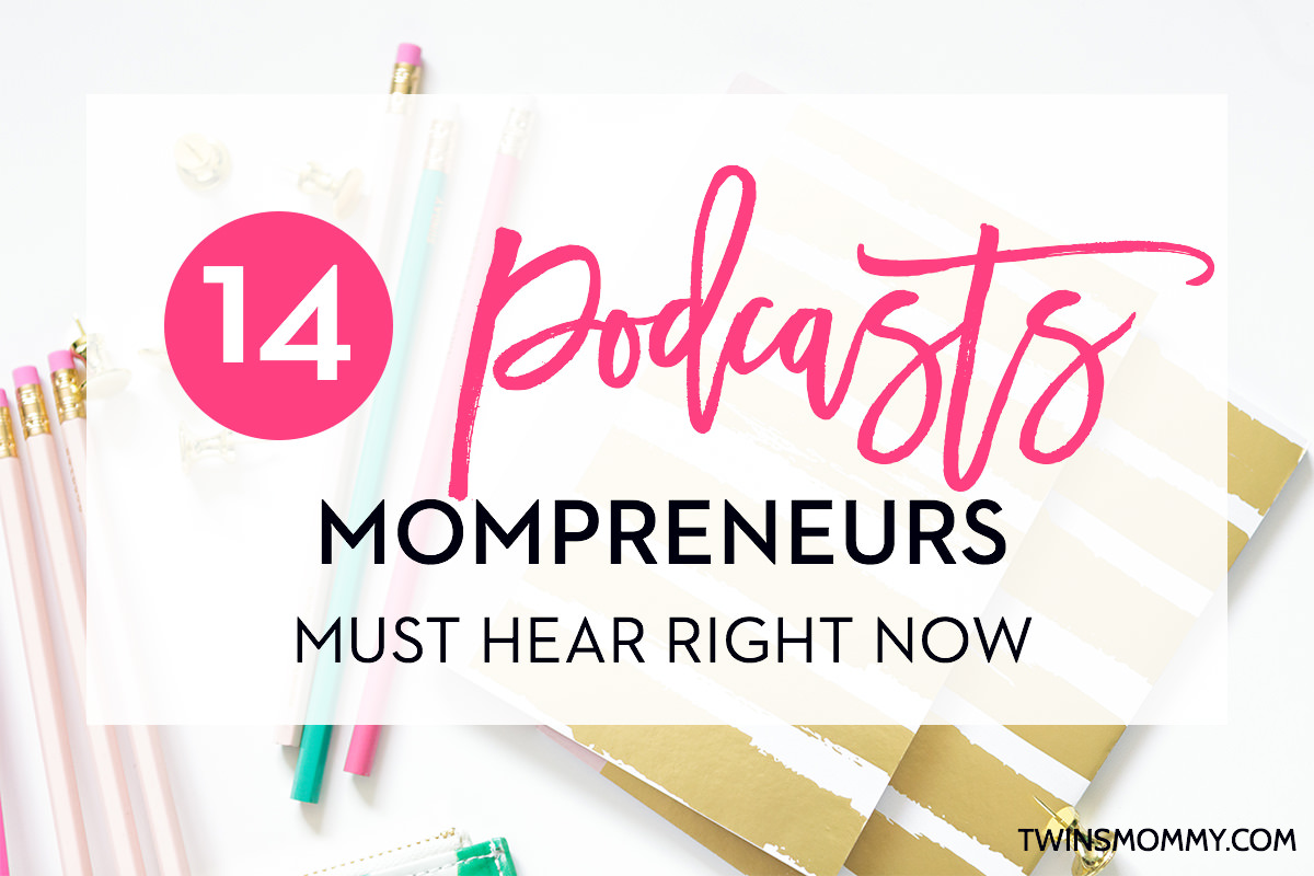 16 Awesome Podcasts Mompreneurs Must Hear Right Now - Twins Mommy
