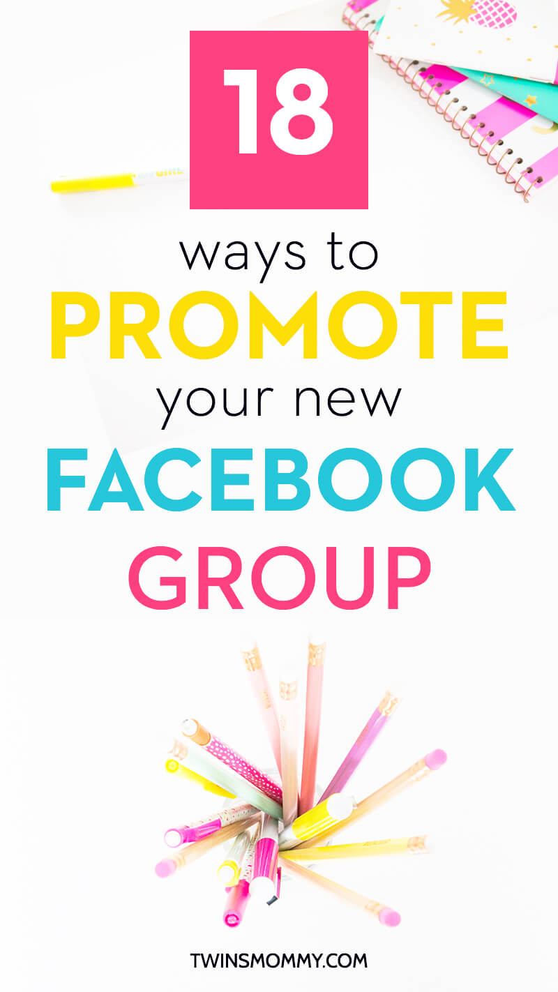 18 Ways To Promote Your New Facebook Group Twins Mommy