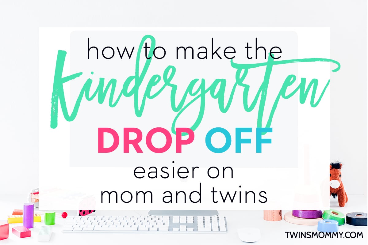 How to Make the Kindergarten DropOff Easier on Mom and Twins Twins Mommy