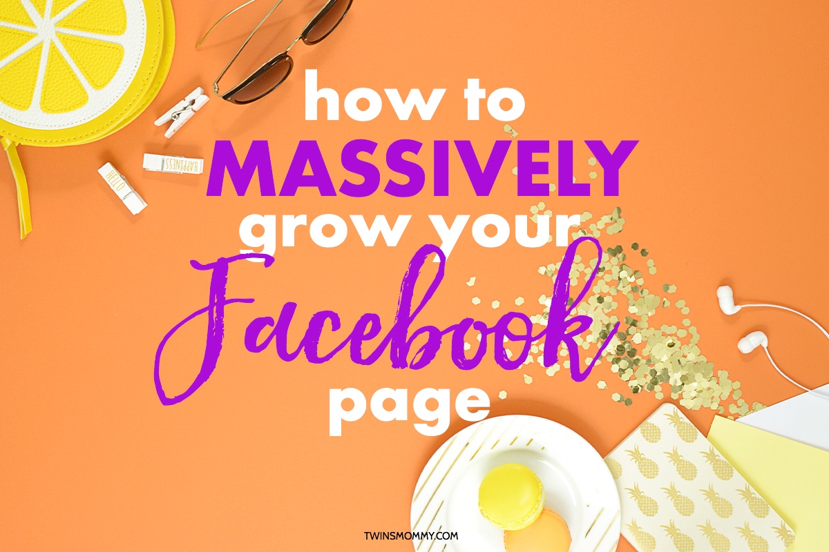 How to Massively Grow Your Facebook Page for Your Blog - Twins Mommy