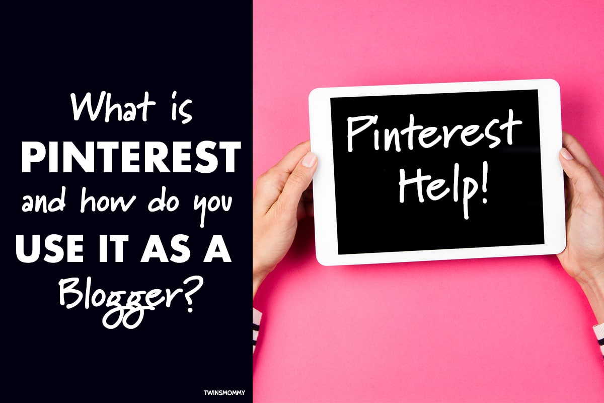 What is Pinterest And How Do You Use Pinterest For Bloggers? Twins Mommy