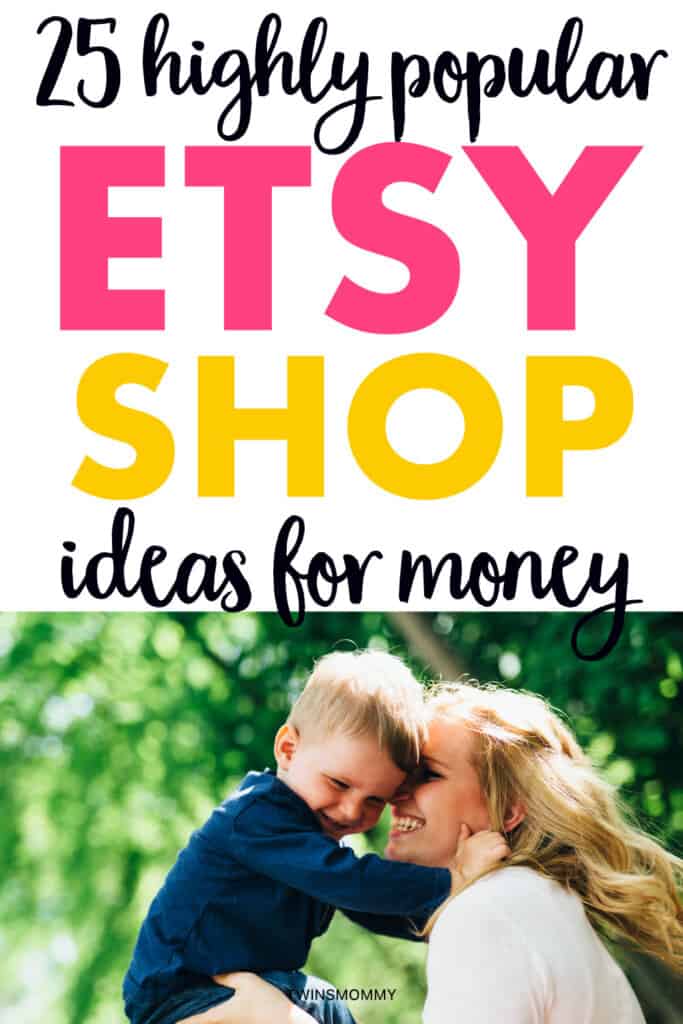 25 Highly Popular Etsy Shop Ideas to Make Money Twins Mommy